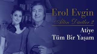 Erol Evgin amp Atiye  Tüm Bir Yaşam Official Audio [upl. by Aisilef337]