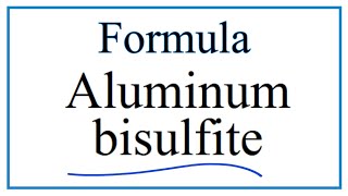 How to Write the Formula for Aluminum bisulfite [upl. by Skoorb719]