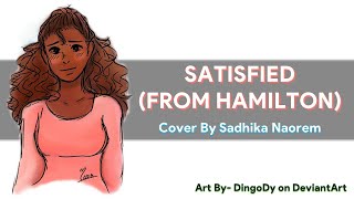 Satisfied From quotHamiltonquot  Cover By Sadhika Naorem [upl. by Haggar]