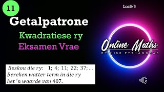 Graad 11 Wiskunde Getalpatrone Les 5 Kwadratiese Rye Eksamen Vrae 2 [upl. by Condon827]