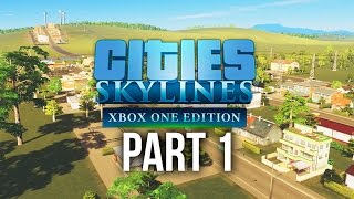 CITIES SKYLINES XBOX ONE Gameplay Walkthrough Part 1  BEST CITY BUILDING GAME NOW ON CONSOLE [upl. by Rockefeller]