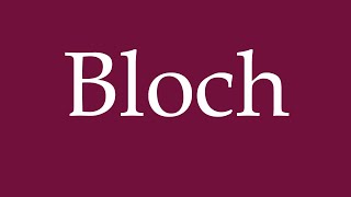 How to Pronounce Bloch Correctly in German [upl. by Klepac982]