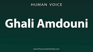 How To Pronounce Ghali Amdouni [upl. by Corinne]