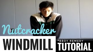 How to Breakdance  Windmill Series Part 1  quotNutcrackersquot by Bboy Remedy [upl. by Devaney]