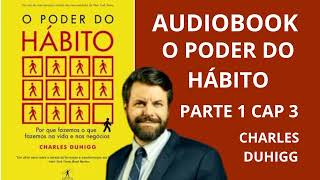 AUDIOBOOK LIVRO O PODER DO HÁBITO parte 1 cap 3 vozhumana [upl. by Barbur]