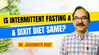 Is Intermittent Fasting amp Dixit Diet Same  Explained by Dr Dixit [upl. by Nyleahcim]