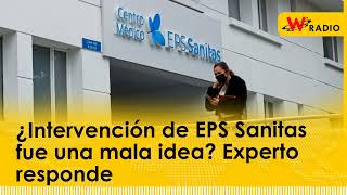 ¿Intervención de EPS Sanitas fue una mala idea Experto responde [upl. by Anwahsal]