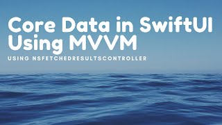 Core Data MVVM in SwiftUI App Using NSFetchedResultsController [upl. by Toblat]