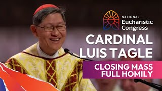 Cardinal Luis Tagles homily at the Clossing Mass of the 2024 National Eucharistic Congress [upl. by Aiepoissac]