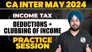 Deductions and Clubbing Income Tax Practice Session 🔥  CA Inter May 2024  CA Jasmeet Singh [upl. by Nakada]