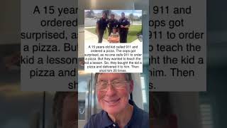 A 15 Year Old Called 911 And Ordered A Pizza The Cops Got Surprised So They Did This grandpa [upl. by Hoebart]