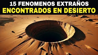 15 Fenómenos Extraños Encontrados En El Desierto [upl. by Arlena532]