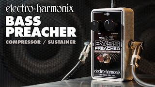 ElectroHarmonix Bass Preacher Compressor  Sustainer Pedal [upl. by Nalehp450]