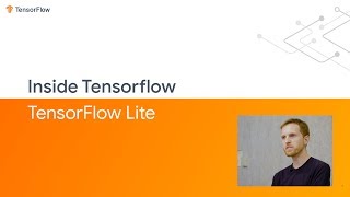 Inside TensorFlow TensorFlow Lite [upl. by Wilber633]