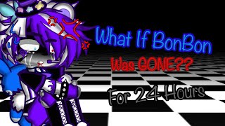 What If BonBon Was Gone For 24 HoursFNAF SL GCMMOriginal [upl. by Sinnard105]