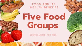 Five Food Groups  Food and its Health Benefits  Science Lesson for Kids [upl. by Rollie]