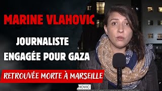 Marine Vlahovic journaliste engagée pour Gaza retrouvée morte à Marseille [upl. by Orabla]