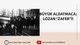 BÜYÜK ALDATMACA LOZAN quotZAFERquotİ [upl. by Ymmot]