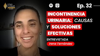 32 INCONTINENCIA URINARIA Por Qué Ocurre y Cómo Eliminarla con Irene Fernández podcast cocomarch [upl. by Dyanna470]