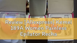 Review Aliexpress Kemei 189A Women Painless Epilator Rechargeable Body Hair Removal Machine Elect [upl. by Ynnatirb]