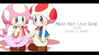 Mario Kart Love Song cover 【Anna】 [upl. by Vastah]