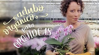 2 tipos de adubo ORGÂNICO para orquídeas [upl. by Nessah]