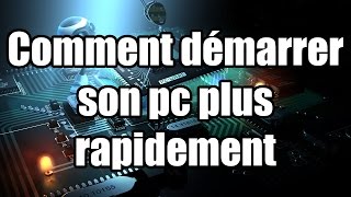 TUTO Démarrage pc plus rapide  HD [upl. by Ranchod]