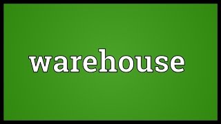 Warehouse Meaning [upl. by Holtz]