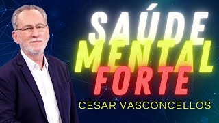 SAÚDE MENTAL FORTE  DR CESAR VASCONCELLOS [upl. by Milo230]