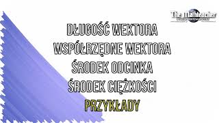 Geometria analityczna  Długość wektora współrzędne wektora środek odcinka środek ciężkości [upl. by Atenaz]