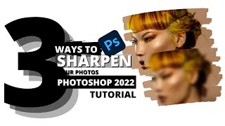 3 ways to SHARPEN your images in PHOTOSHOP 2022  FAST amp EASY  Tutorial [upl. by Floridia]