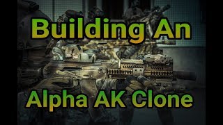 Looking To Build An Alpha Ak Clone [upl. by Eylatan572]