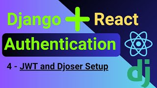 Django and React Authentication  4  JWT and Djoser Setup [upl. by Mert]