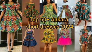 Top 60 Ankara short dresses for ladies Ankara dress designs 2024  Ankara short gown styles [upl. by Hajile]