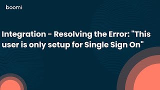 Integration  Resolving the Error quotThis user is only setup for Single Sign Onquot [upl. by Yreffoeg]