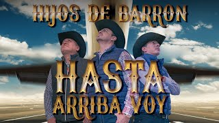 Hijos de Barrón  Hasta Arriba Voy Video Oficial [upl. by Lupee]