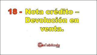 18 Nota credito –devolución en venta [upl. by Ilahtan513]