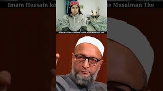 quotImam Hussain ko Shahid karne Wale Musalman Thequot 😭 Asaduddin Owaisi  Kelaya shorts islam viral [upl. by Nalda]