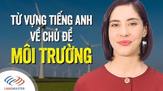 Langmaster  Từ vựng tiếng Anh căn bản về chủ đề MÔI TRƯỜNG Học tiếng Anh cho người mới bắt đầu [upl. by Meekah]