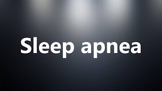 Sleep apnea  Medical Meaning and Pronunciation [upl. by Waylen]