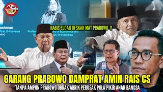 Garang ‼️PRABOWO Damprat AMIN RAIS CS Tanpa Ampun PRABOWO Amuk Perusak Pola Pikir Bangsa [upl. by Topliffe]