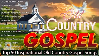 Top 50 Inspirational Old Country Gospel Songs Ever Playlist  Greatest Classic Country Gospel 2024 [upl. by Sachi6]