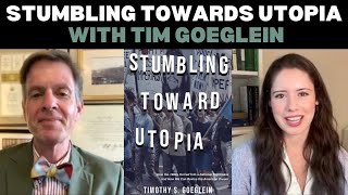 Stumbling Towards Utopia with Tim Goeglein [upl. by Eitten925]