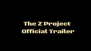 The Z Project Trailer 2 Offical Trailer [upl. by Genna]