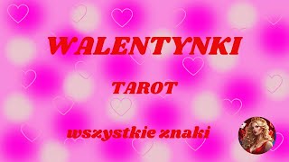 Czytanie na WALENTYNKI  Tarot  Wszystkie znaki [upl. by Glennie]