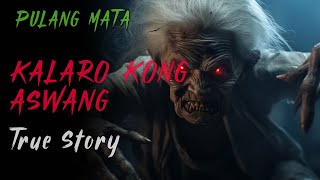 KALARO KONG ASWANG  Aswang Story [upl. by Brookhouse861]