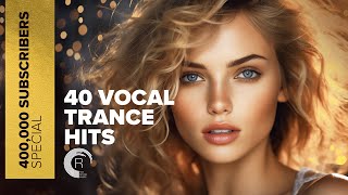 400000 SUBSCRIBERS SPECIAL  40 VOCAL TRANCE HITS FULL ALBUM [upl. by Drud]