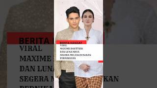 Viral Maxime Bouttier dan Luna Maya segera menikah [upl. by Llebyram]