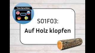 S01F03 Auf Holz klopfen [upl. by Laks]