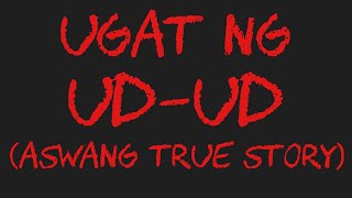 UGAT NG UDUD Aswang True Story [upl. by Aziul]